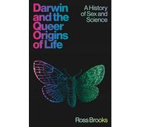 Darwin and the Queer Origins of Life: A History of Sex and Science