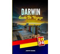 DARWIN GUIDE DE VOYAGE 2026: Explorez le parc national de Kakadu, les excursions aux crocodiles et les marchés au coucher du soleil dans le Top End Australia