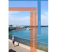 Darwin NT. History & Guide