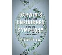 Darwin’s Unfinished Symphony: How Culture Made the Human Mind
