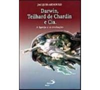 Darwin, Teilhard De Chardin E Cia. A Igreja E A Evolução