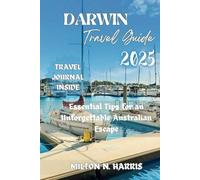Darwin travel guide 2025: Essential Tips for an Unforgettable Australian Escape