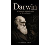 Darwin: Warum der Mensch mehr ist als ein Egoist