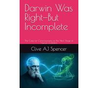 Darwin Was Right-But Incomplete: The Case for Consciousness as the Next Stage of Human Evolution