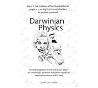 Darwinian Physics: How the recognition of time and chance allows the creation of a Darwinian mechanism capable of evolving the universe and its laws.