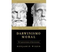 Darwinismo Moral: Cómo nos volvimos hedonistas
