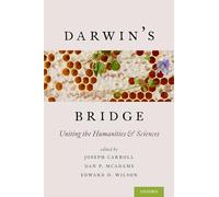 Darwin's Bridge: Uniting the Humanities and Sciences