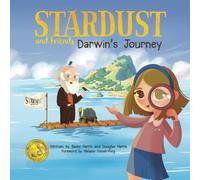 Darwin's Journey: Join Stardust and Darwin on an extraordinary adventure to the Galápagos as they discover the wonders of evolution! (Stardust & Friends)