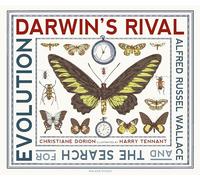 Darwin's Rival: Alfred Russel Wallace and the Search for Evolution