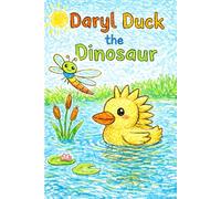Daryl Duck the Dinosaur: A Story About the Letter D (Little Letters, Big Adventures)