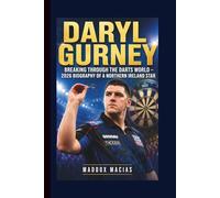 DARYL GURNEY: Breaking Through the Darts World - 2026 Biography of a Northern Ireland Star