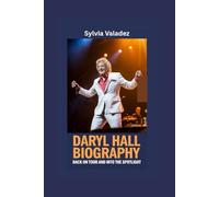 DARYL HALL BIOGRAPHY: Back on Tour and into the Spotlight