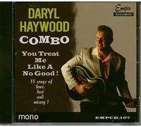 Daryl Haywood Combo - HAYWOOD COMBO, Daryl You Treat Me Like A No Good!