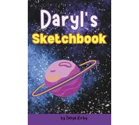 Daryl's Sketchbook: A Scientific, Out-of-This-World Drawing Adventure/100 Pages of Rockets, Robots, and Radical Ideas