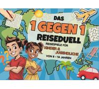 Das 1 gegen 1 Reiseduell: Reisespiele für Kinder & Jugendliche von 8 - 14 Jahren. Beschäftigungen im Urlaub nur mit Stift und Papier. Ideal für Autofahrten oder im Flugzeug