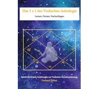 Das 1 x 1 der Vedischen Astrologie: Lernen, Deuten, Nachschlagen