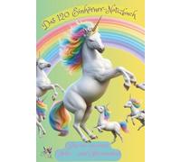 Das 120 Einhörner-Notizbuch. Für echte Einhorn-Fans.: Das un-normale Notiz - und Skizzenbuch.