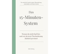 Das 15-Minuten-Prinzip: Warum du nicht faul bist- und wie du trotz Überforderung Klarheit gewinnst (Leise Klarheit)