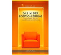 Das 1x1 der Positionierung: Finde deine Nische und stärke deine Marke (Marketing-Häppchen: Die Anti-Guru-Edition)