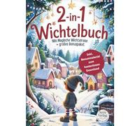 Das 2-in-1 Wichtelbuch: Nils´magische Wichtelreise: Wie Nils seinen Weg zu den Menschenkindern findet inkl. Bonus Wichtel Zubehör