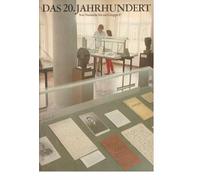Das 20. Jahrhundert Von Nietzsche bis zur Gruppe 47 : Ständige Ausstellung des Schiller-Nationalmuseums und des Deutschen Literaturarchivs Marbach am Neckar : Marbacher Magazin 36