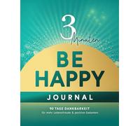 Das 3 Minuten Dankbarkeitstagebuch: Be Happy Journal für Dankbarkeit lernen, mehr Lebensfreude & positive Gedanken: Kleines Glückstagebuch als ... Zitate als Pocketbook (12 x 15,24 cm)