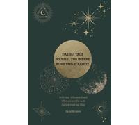 Das 365 Tage Journal für innere Ruhe und Klarheit: Reflexion, Achtsamkeit und Affirmationen für mehr Zufriedenheit im Alltag