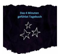 Das 4 Minuten gefühlst Tagebuch: Dankbarkeitstagebuch , für Erwachsen und jugendliche , Selbstliebe , Achtsamkeitstagebuch , Zeit für sich selbst