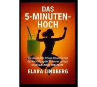 Das 5-Minuten-Hoch: Wie du mit dem 21-Tage-Smoothie-Plan das Nachmittagstief für immer besiegst und deine Energie verdoppelst.