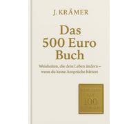 Das 500 Euro Buch: Weisheiten, die dein Leben ändern könnten - wenn du keine Ansprüche hättest