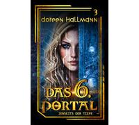 Das 6. Portal - Jenseits der Tiefe: Band 3 der dystopischen Fantasy-Reihe | Romantasy | Was dort wartet, folgt eigenen Gesetzen
