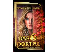Das 6. Portal - Zwischen allen Welten: Band 5 der dystopischen Fantasy-Reihe | Romantasy | Die größte Gefahr reist mit ihnen