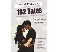 Das ABC-Datebuch für Paare - Kleine Erlebnisse mit großer Wirkung: Gemeinsam näherkommen, Spaß haben & Erinnerungen fürs Leben schaffen
