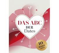 Das ABC der Dates: Außergewöhnliche Ideen für perfekte Paare von A bis Z | Geschenkidee für Paare und zum Valentinstag