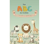 Das ABC der Gefühle: Eine tierische Entdeckungsreise