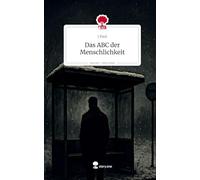 Das ABC der Menschlichkeit. Life is a Story - story.one