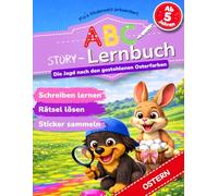 Das ABC Lernbuch: Buchstaben lernen mit Abenteuer-Geschichte - Die Jagd nach den gestohlenen Osterfarben, Vorschule und 1. Klasse - Übungsheft ab 5 ... Kinderwelt) (Flo's ABC Story Lernbuch-Serie)