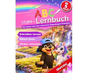 Das ABC STORY Lernbuch - Einhorn: Spielerisch Buchstaben lernen mit magischer Einhorn-Geschichte - Die Suche nach den verlorenen ... Kinderwelt) (Flo's ABC Story Lernbuch-Serie)