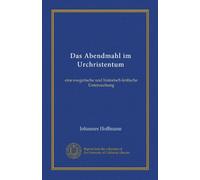 Das Abendmahl im Urchristentum: eine exegetische und historisch-kritische Untersuchung