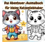 Das Abenteuer-Ausmalbuch für kleine Katzenliebhaber: 50 süße Katzen-Motive zum Ausmalen - Tiermalbuch für Kinder ab 4 Jahren | Kreative Beschäftigung & tolle Geschenkidee für Mädchen und Jungen