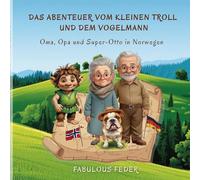 Das Abenteuer vom kleinen Troll und dem Vogelmann: Oma, Opa und Super-Otto in Norwegen