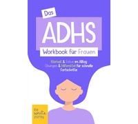 Das ADHS Workbook für Frauen - Klarheit & Fokus im Alltag - Übungen & Hilfsmittel für schnelle Fortschritte - Innere Stärke bei weiblicher ADHS - The Write Journey