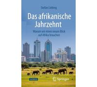 Das afrikanische Jahrzehnt: Warum wir einen neuen Blick auf Afrika brauchen