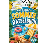 Das aktive Sommer-Rätselbuch: Rätselspaß für Erwachsene rund um Sommer, Reisen und Abenteuer - Kreuzworträtsel, Sudoku, Wortsuche und mehr.