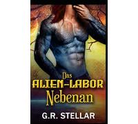 Das Alien-Labor nebenan: Eine Science-Fiction-Romanze mit Außerirdischen: 5 (Alien-Labor-Liebesexperiment-Reihe)