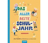 Das allerbeste Schuljahr: Ideal für die 1. Klasse: Ein großartiges Kinderbuch für Mädchen und Jungen zur Einschulung und zum Schulanfang. Für Schulkinder ab 6 Jahren.
