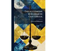 Das allgemeine bÃ1/4rgerliche Gesetzbuch.