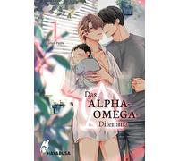 Das Alpha-Omega-Dilemma 1: Ungewöhnliche Familiengeschichte im Omegaverse über einen Alpha mit Kind