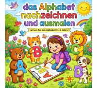 Das Alphabet Nachzeichnen Und Ausmalen: Malen und Aktivität für Kinder Buchstaben von A- Z nachzeichnen, 52 lustige und einfache Seiten mit niedlichen, Tieren, Früchten, Autos und Formen