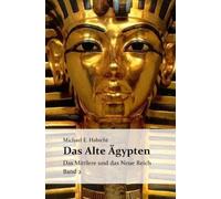 Das Alte Ägypten. Band 2: Das Mittlere Reich und das Neue Reich